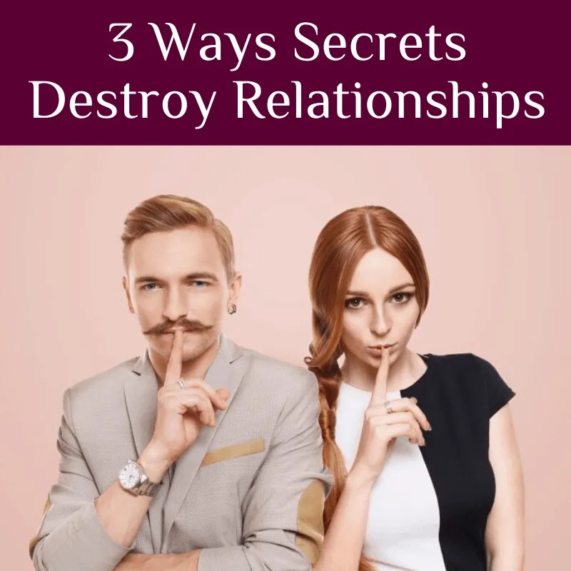 3 Ways Secrets Destroy Relationships Center for Thriving Relationships