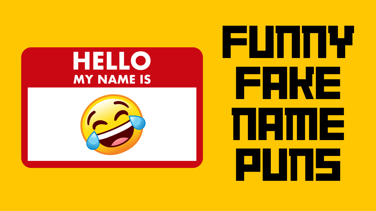 113 Funny Fake Name Puns for Pranks in 2024