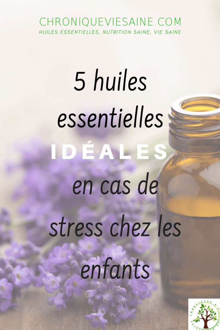 5 Huiles Essentielles Pour Les Enfants En Cas De Stress