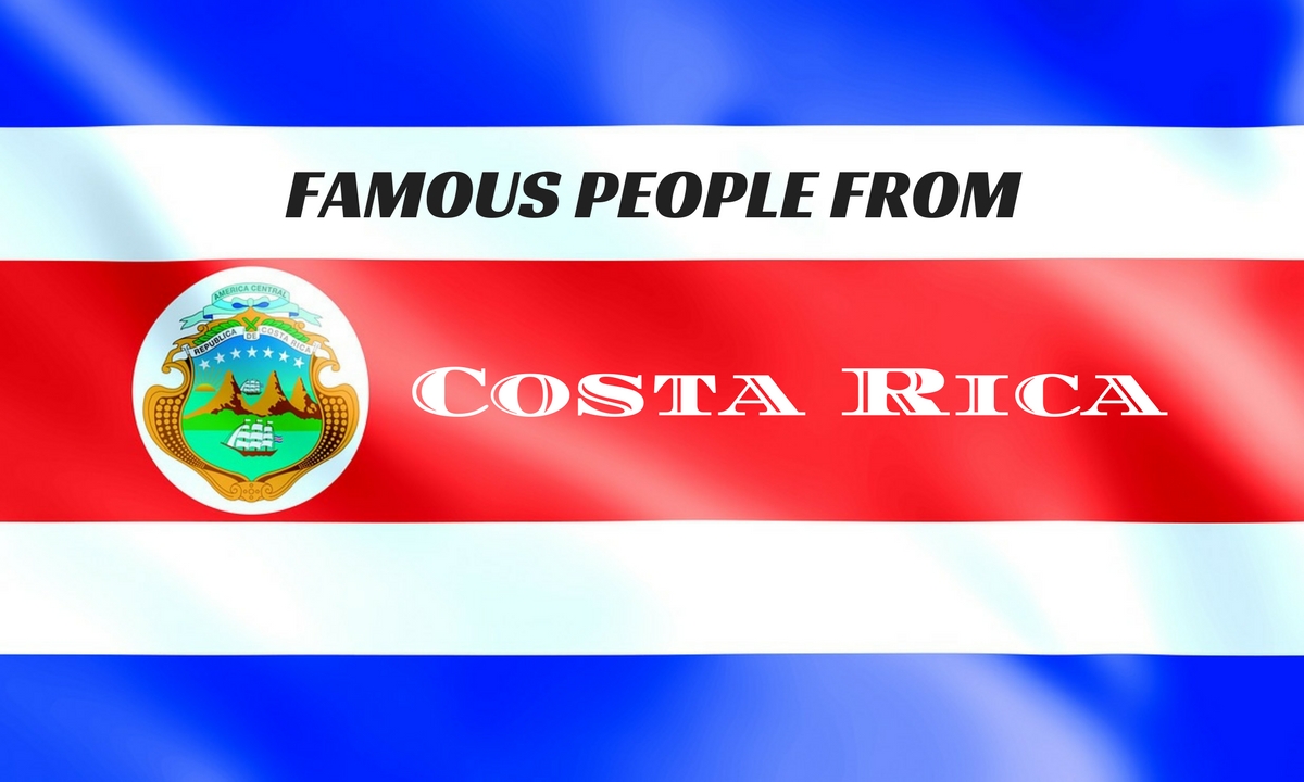 Famous People from Costa Rica You Didn't Know About Wisestep