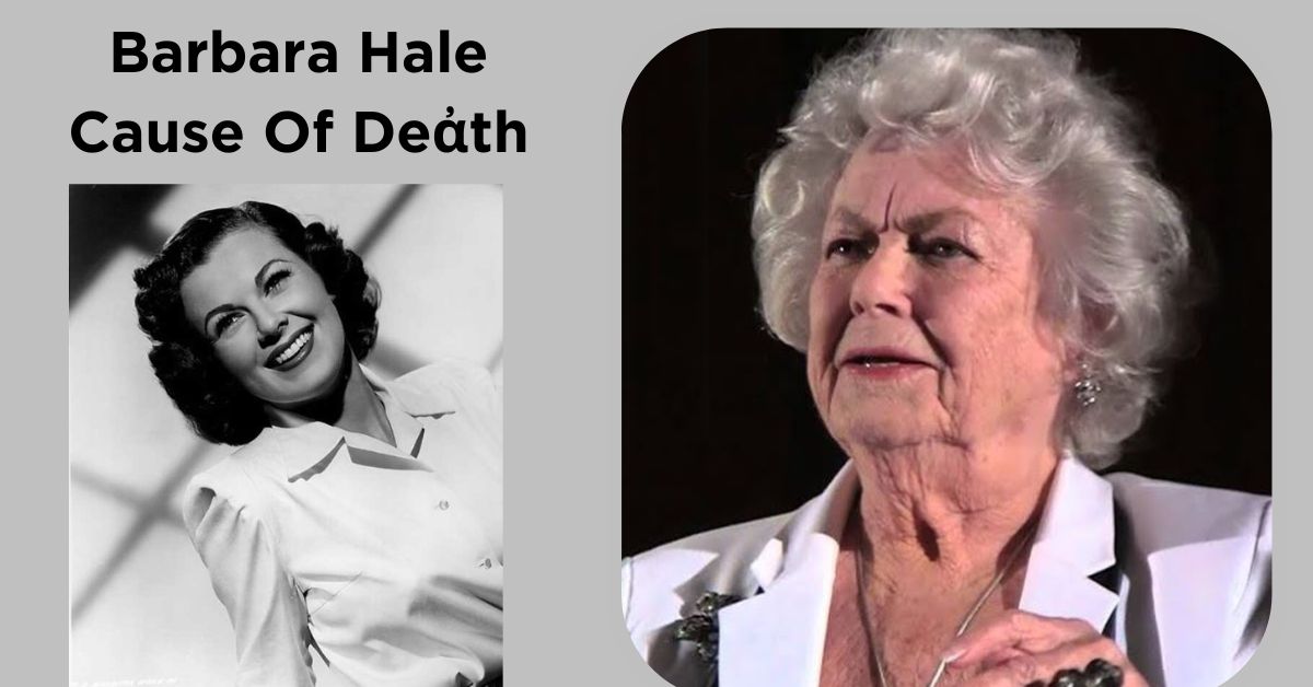 Barbara Hale Cause Of Deἀth How Did He Passed Away?