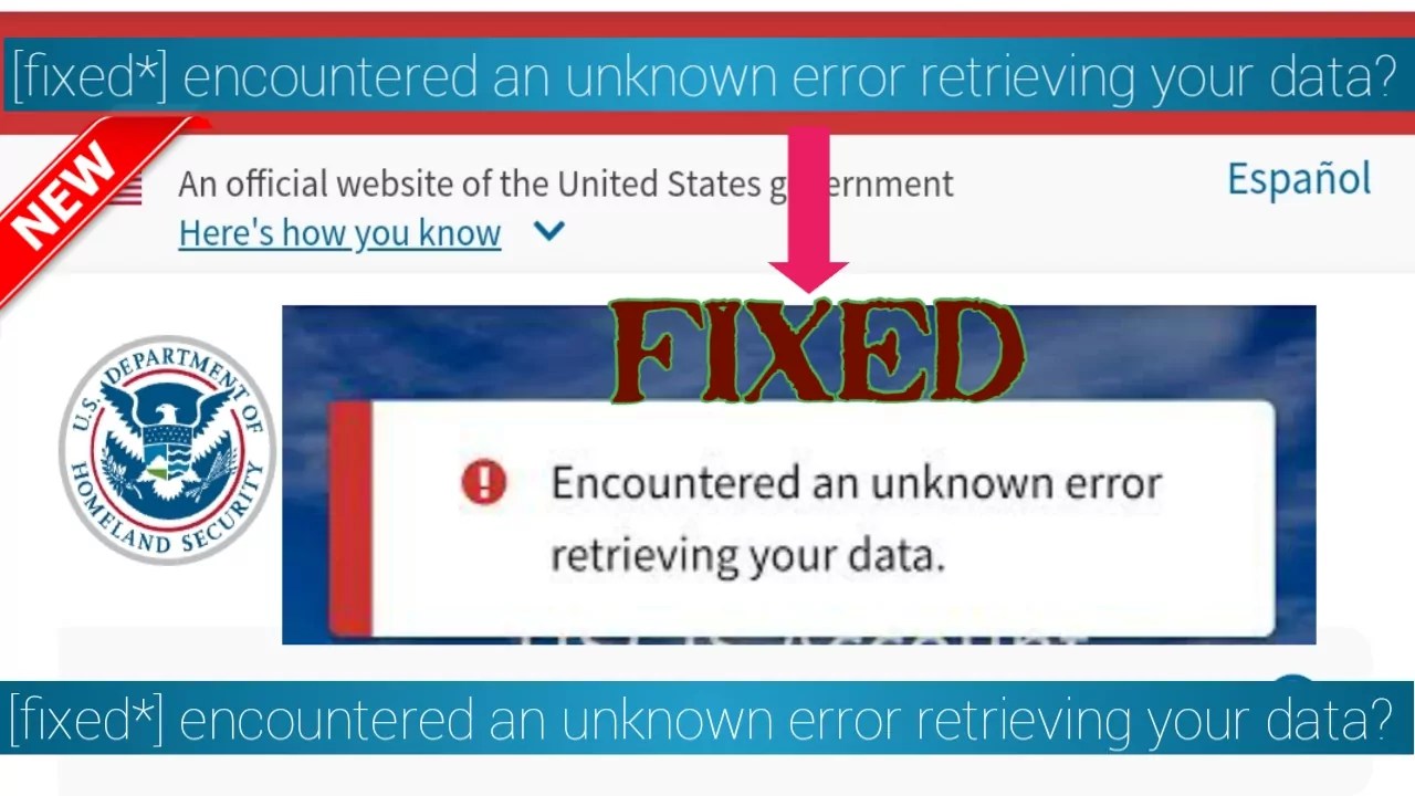 How to Fix Encountered An Unknown Error Retrieving Your Data on USCIS?