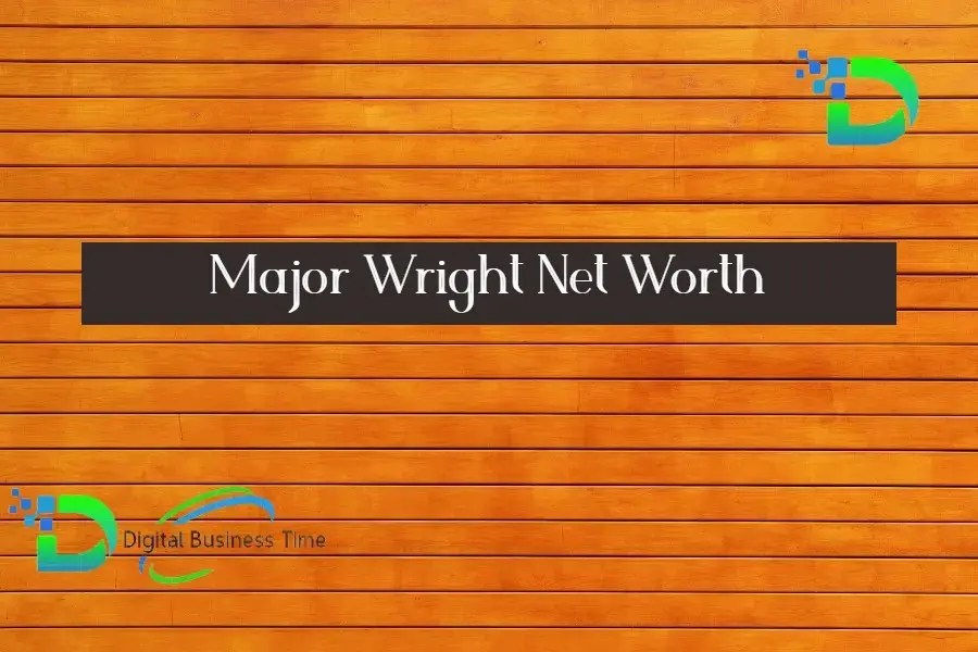 Major Wright Net Worth Digital Business Time