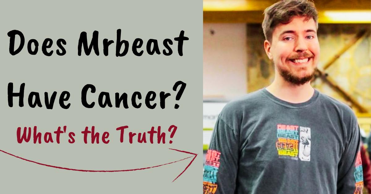 Does Mrbeast Have Cancer? What's the Truth? Domain Trip