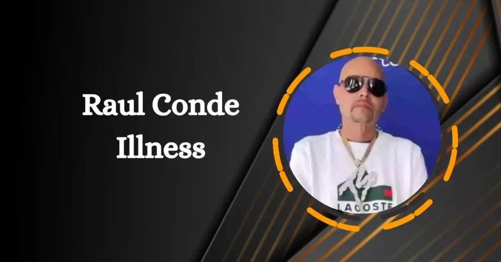 Raul Conde Illness A Farewell To A HipHop Legend