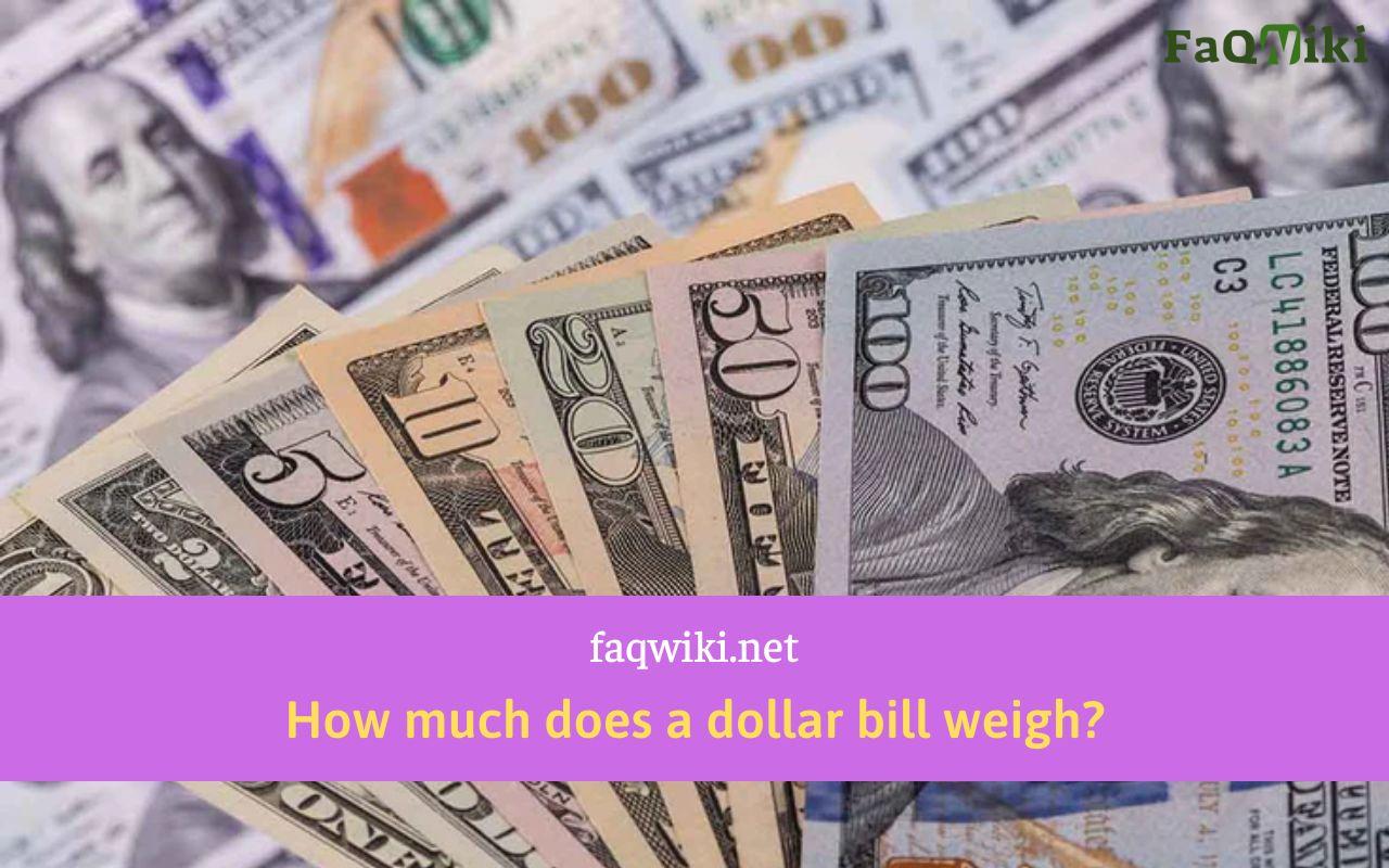 How much does a dollar bill weigh? Currency Weight