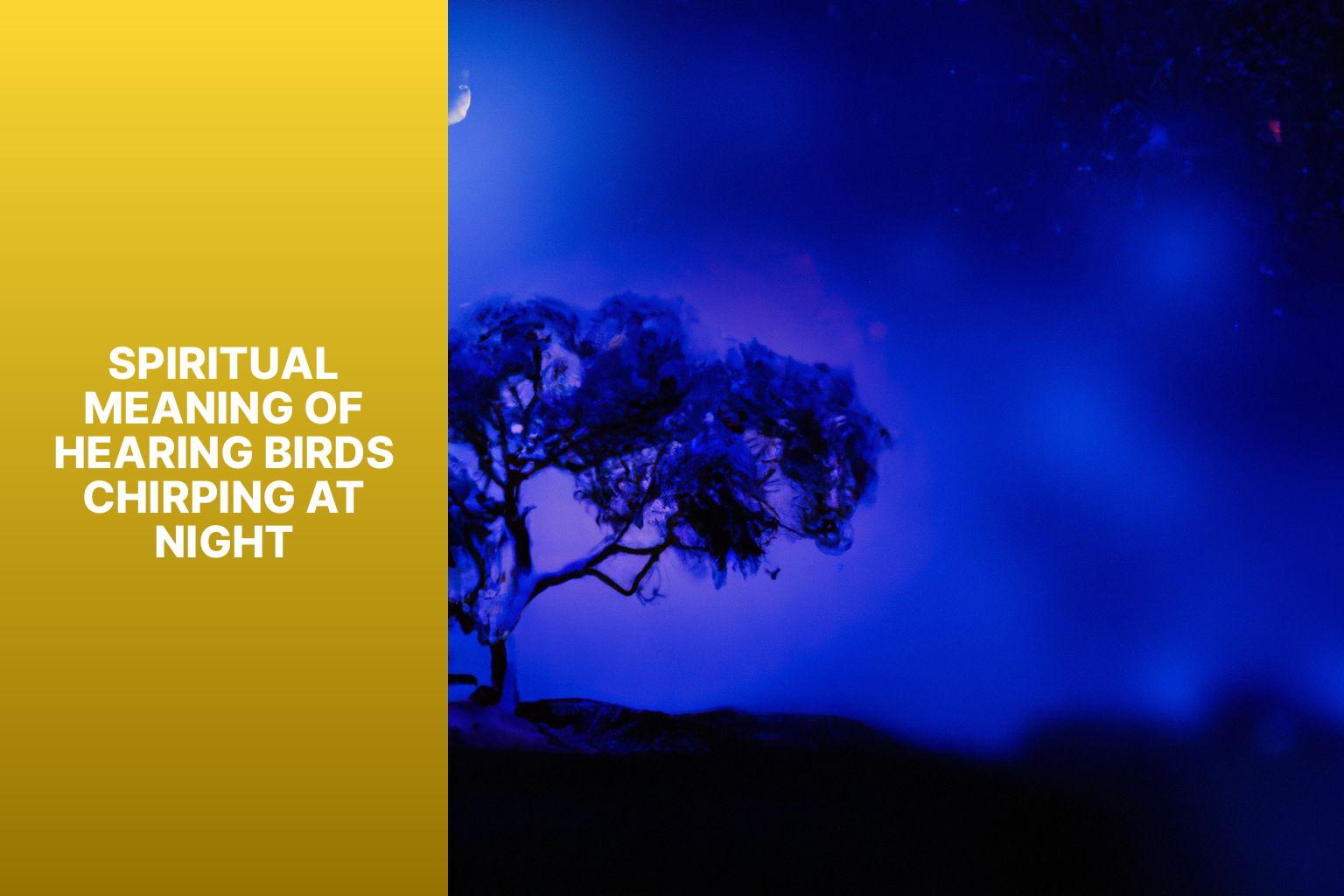 Unlocking the Spiritual Meaning of Hearing Birds Chirping at Night