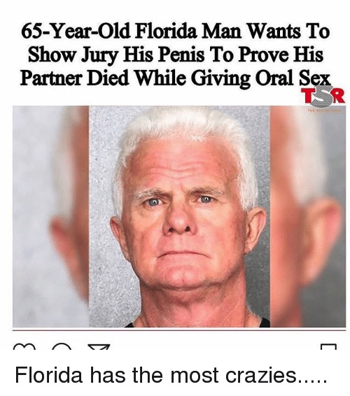 Even Elderly Florida Man is a menace Check out these headlines Film