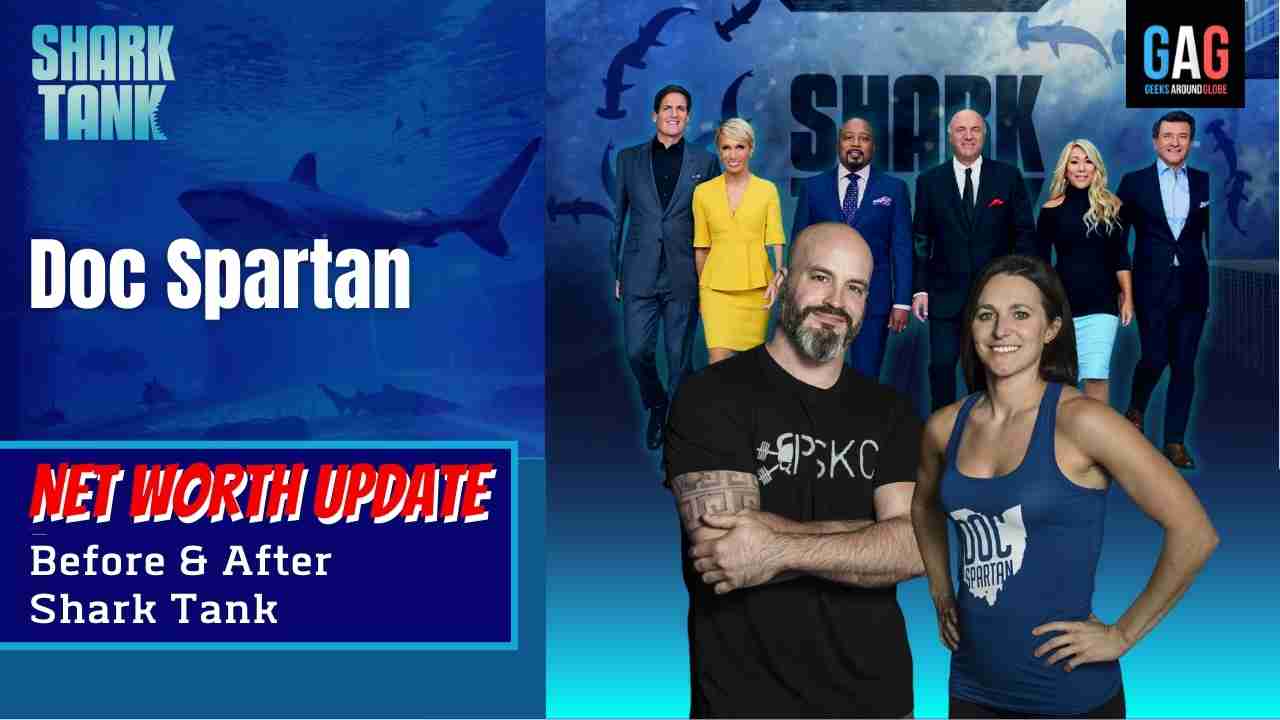 Doc Spartan Net Worth 2023 Update (Before & After Shark Tank) Geeks
