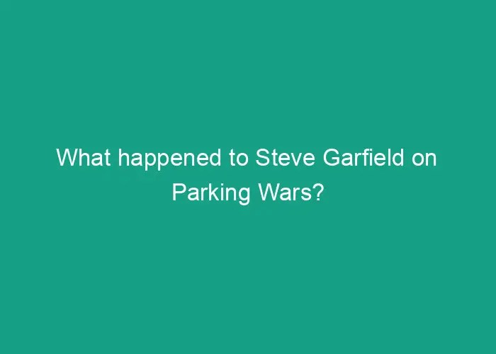 What happened to Steve Garfield on Parking Wars?