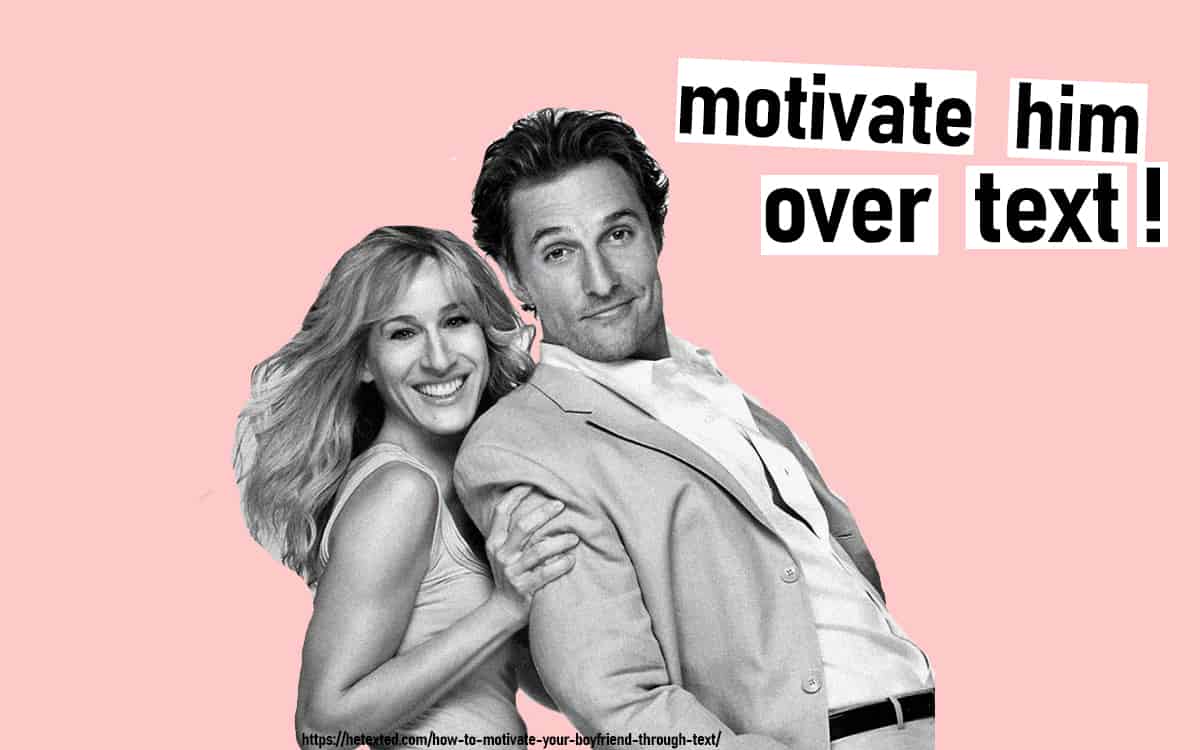 30 Genius Texts and 7 Ways to Motivate Your Boyfriend Through Text! HeTexted