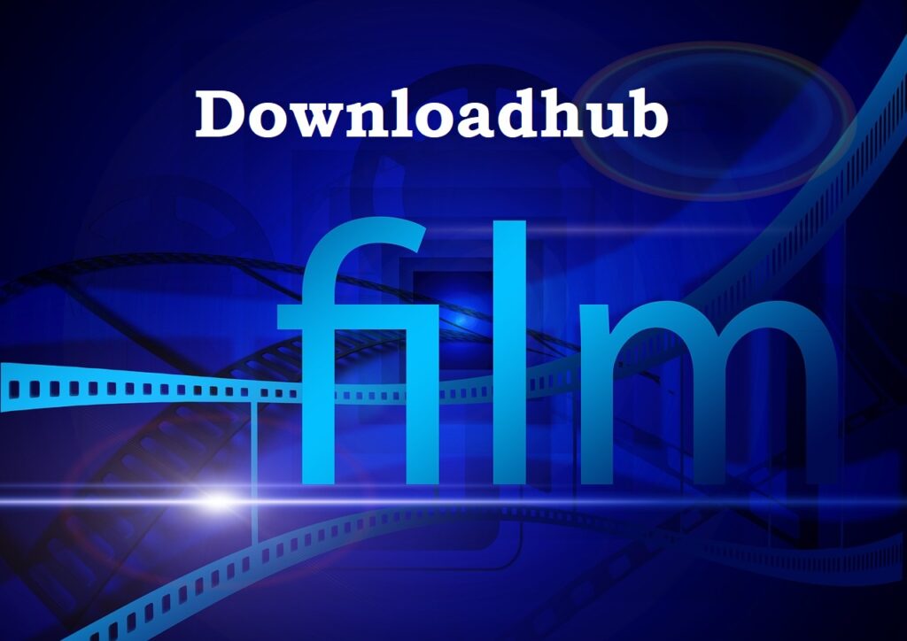 Downloadhub The Definitive Guide to Download Movies