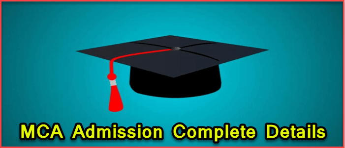 MCA Admission 2021-22 Eligibility | Documents | Fees | Reservation | Seat Allotment | Schedule & Registration. 1 MCA Admission complete details