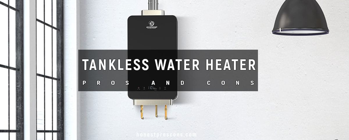 15 Pros And Cons Of Tankless Water Heater Honest Pros And Cons