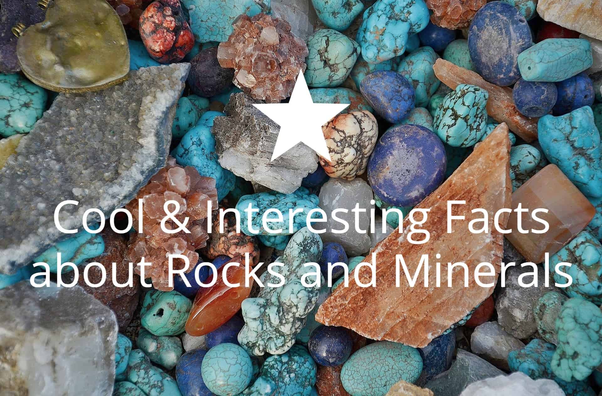 15 Cool & Interesting Facts about Rocks and Minerals How to Find Rocks