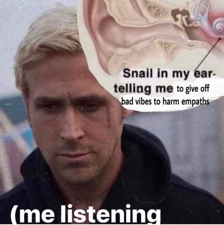 Snail in My Ear Telling Me to Give Off Bad Vibes to Harm Empaths