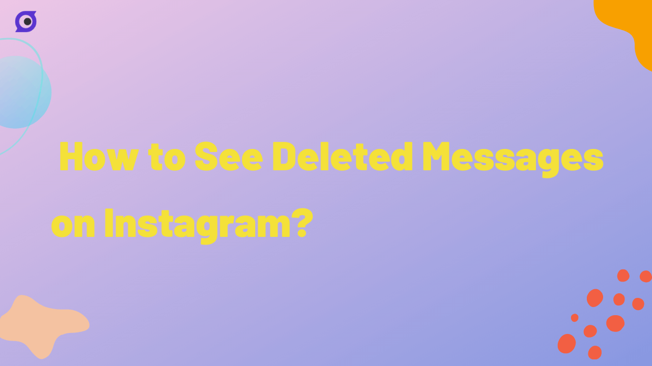 How to See Deleted Messages on Instagram?