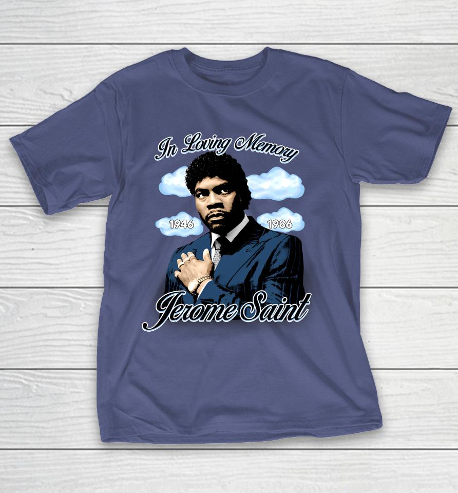 In Loving Memory Jerorme Saint Teach Your Man How To Squabble Shirts