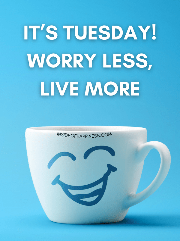 50 Genius Tuesday Quotes of The Day Inside Of Happiness