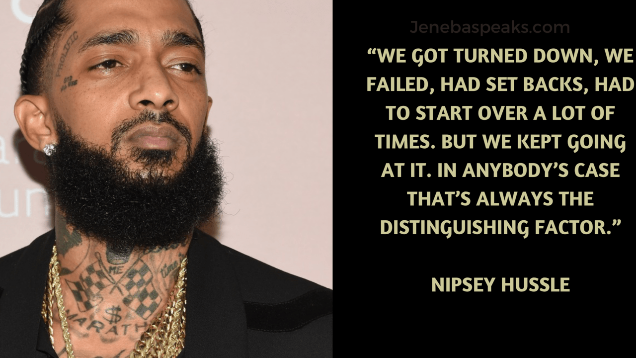 10 Nipsey Hussle Quotes to Inspire and Motivate Jay Jay Ghatt