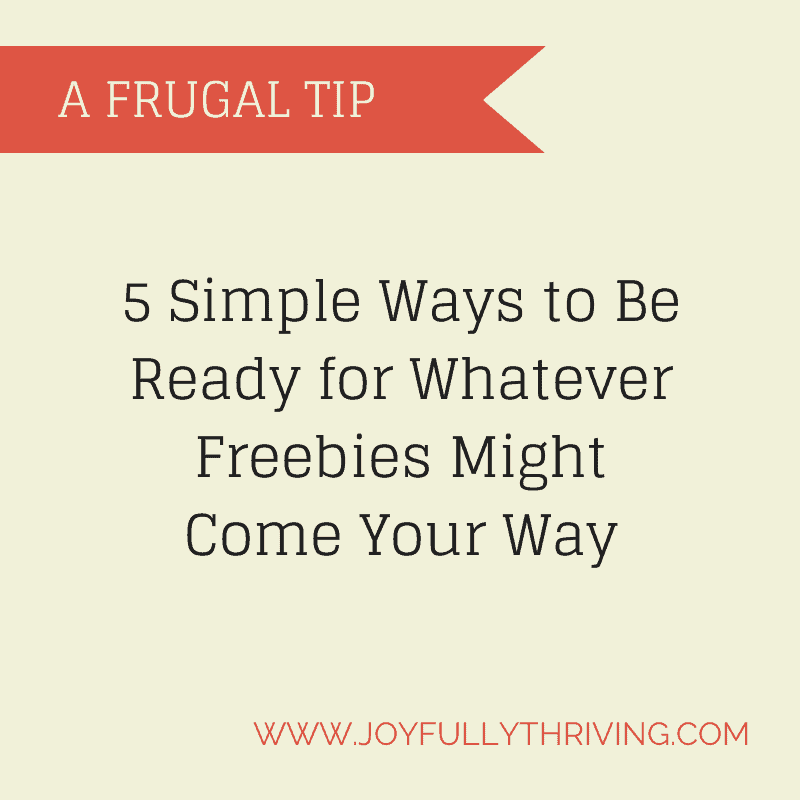 5 Simple Ways to Be Ready for Freebies