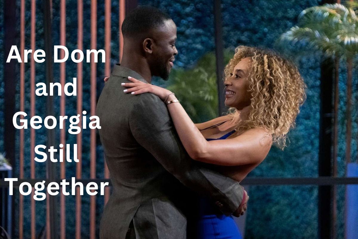 Are Dom and Still Together From ‘The Perfect Match’?