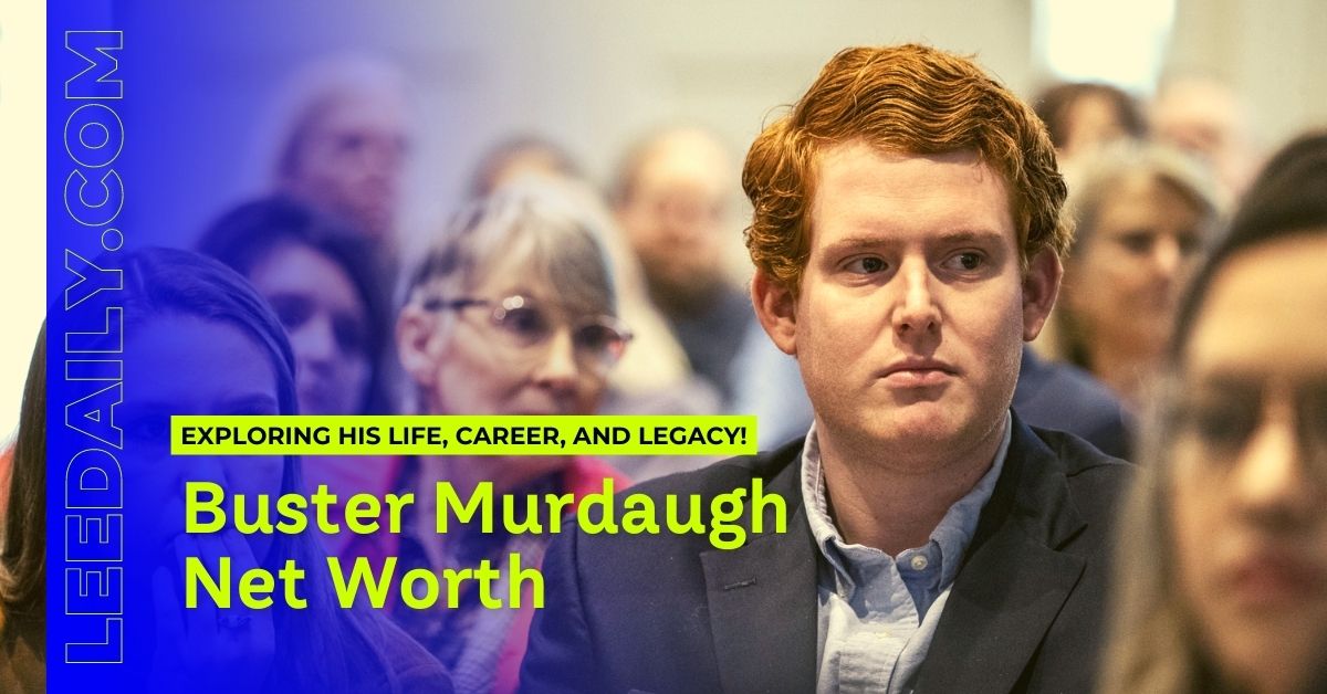 Buster Murdaugh Net Worth Exploring His Life, Career, And Girlfriend!