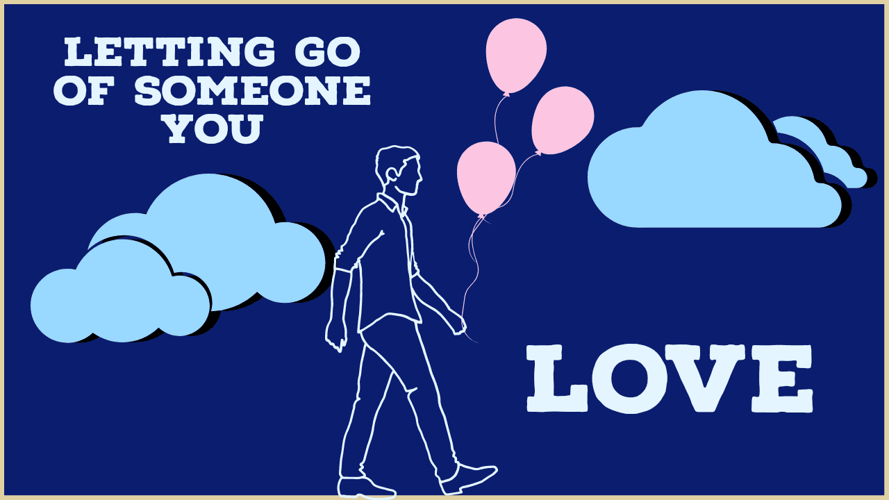 Letting Go Of Someone You Love Who Doesn't Love You of Success