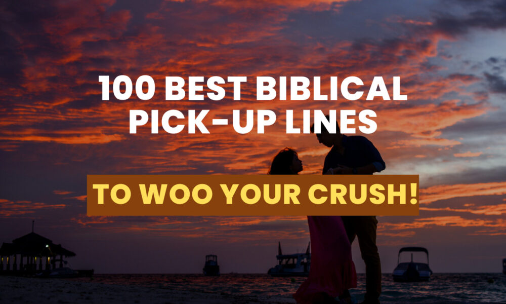 100 Best Biblical PickUp Lines To Woo Your Crush!