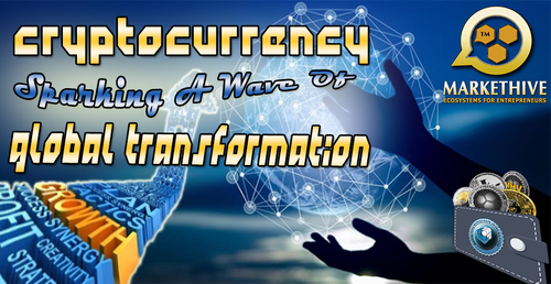 CRYPTOCURRENCY SPARKING A WAVE OF GLOBAL TRANSFORMATION 1 CRYPTOCURRENCY SPARKING A WAVE OF GLOBAL TRANSFORMATION 1