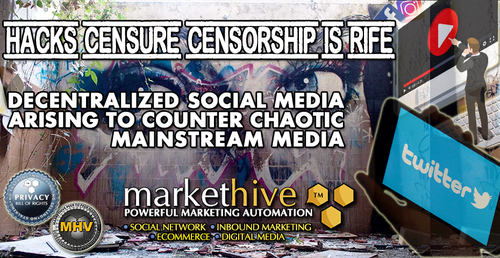 HACKS CENSURE CENSORSHIP IS RIFE - DECENTRALIZED SOCIAL MEDIA ARISING TO COUNTER CHAOTIC MAINSTREAM MEDIA 1 HACKS CENSURE CENSORSHIP IS RIFE - DECENTRALIZED SOCIAL MEDIA ARISING TO COUNTER CHAOTIC MAINSTREAM MEDIA 1