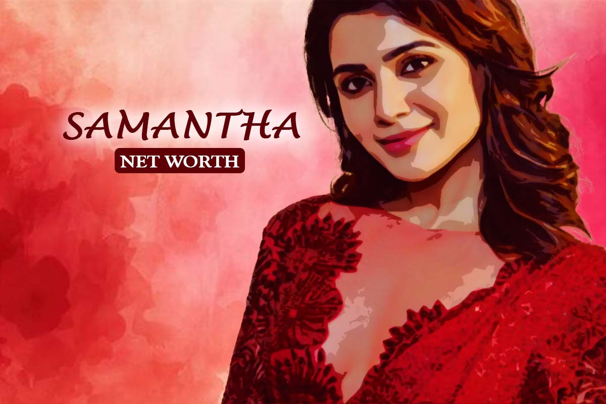 Samantha Net Worth 2023 Age, Career & Assets