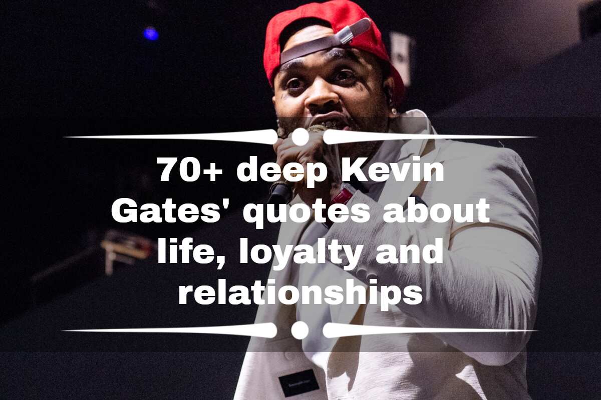 70+ deep Kevin Gates' quotes about life, loyalty and relationships
