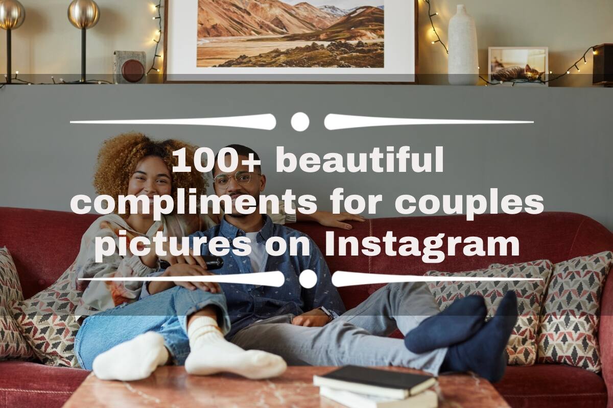 100+ beautiful compliments for couples pictures on Instagram Tuko.co.ke