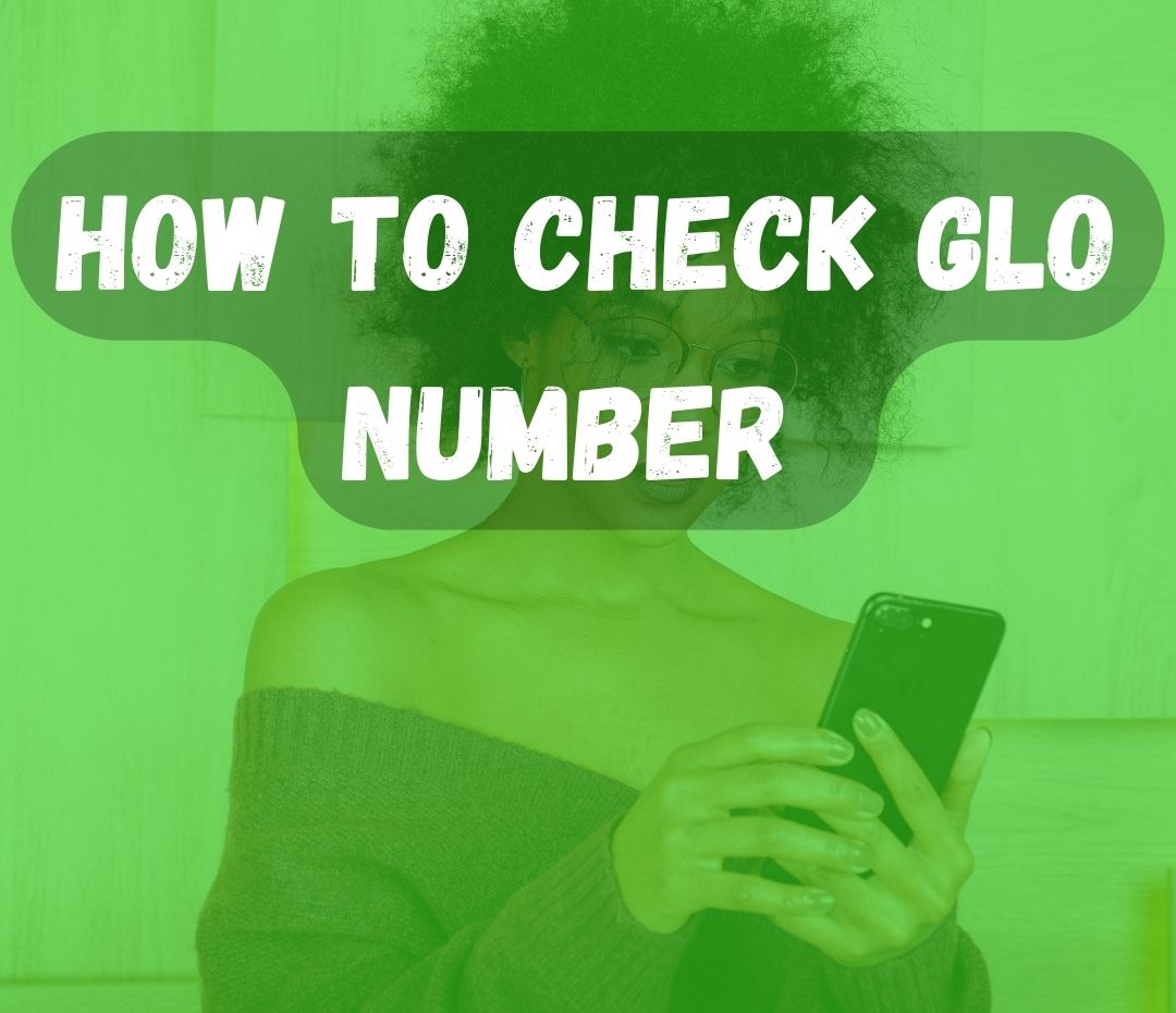 How to Check Glo Number 2024 Code & 5+ Easy Ways Networkwayout