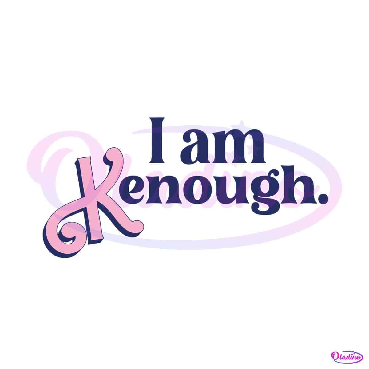 I Am Kenough SVG Ken Barbie Movie SVG Digital Cricut File