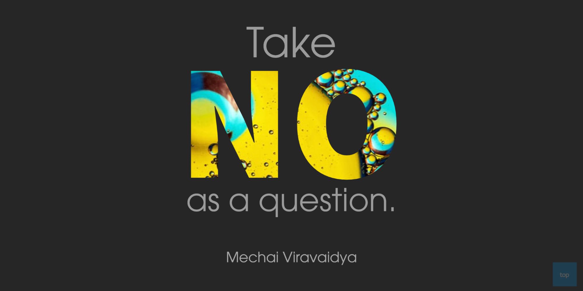 Take No as a question. - Mechai Viravaidya quote