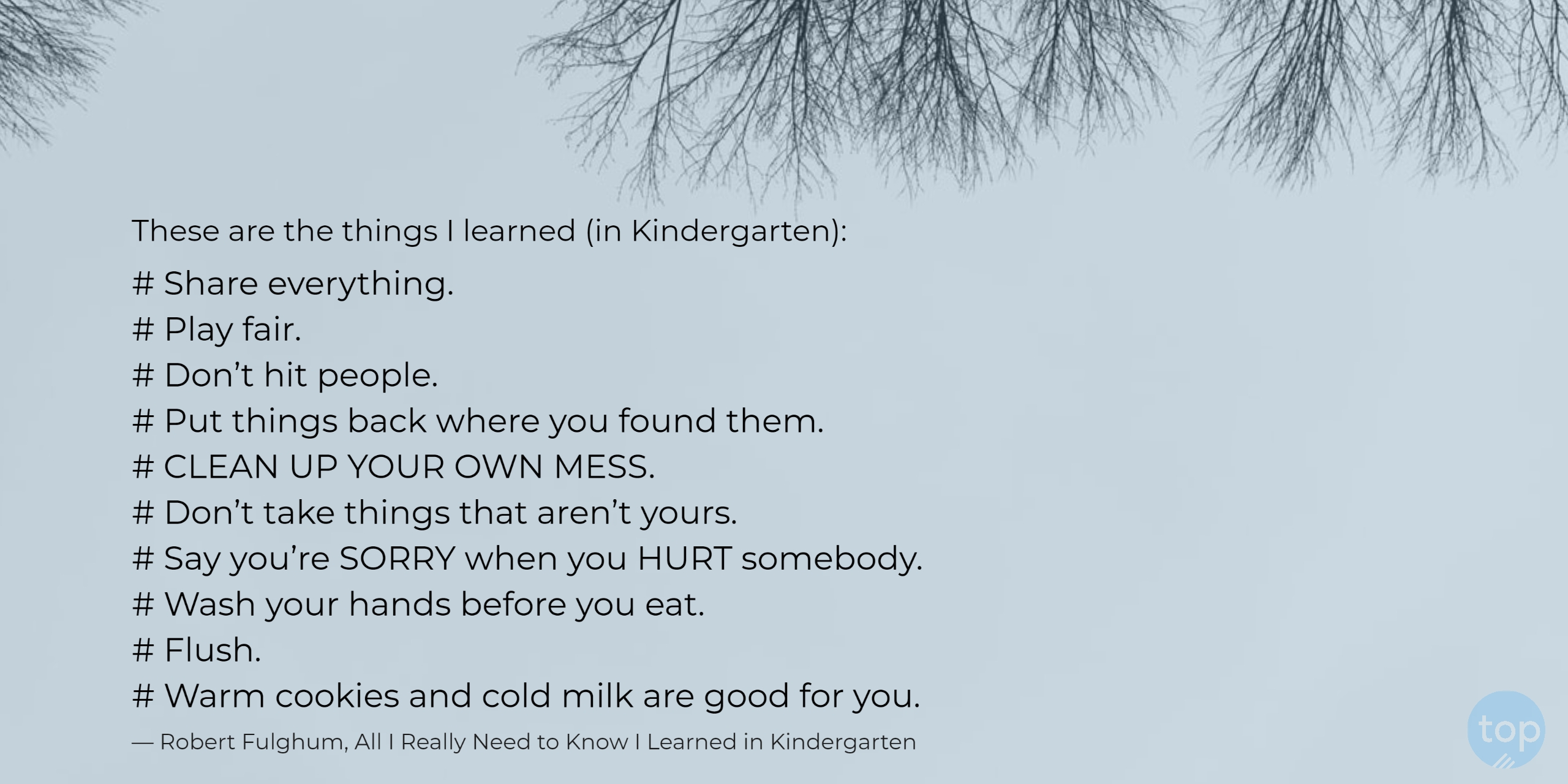 Robert Fulghum, All I Really Need to Know I Learned in Kindergarten 