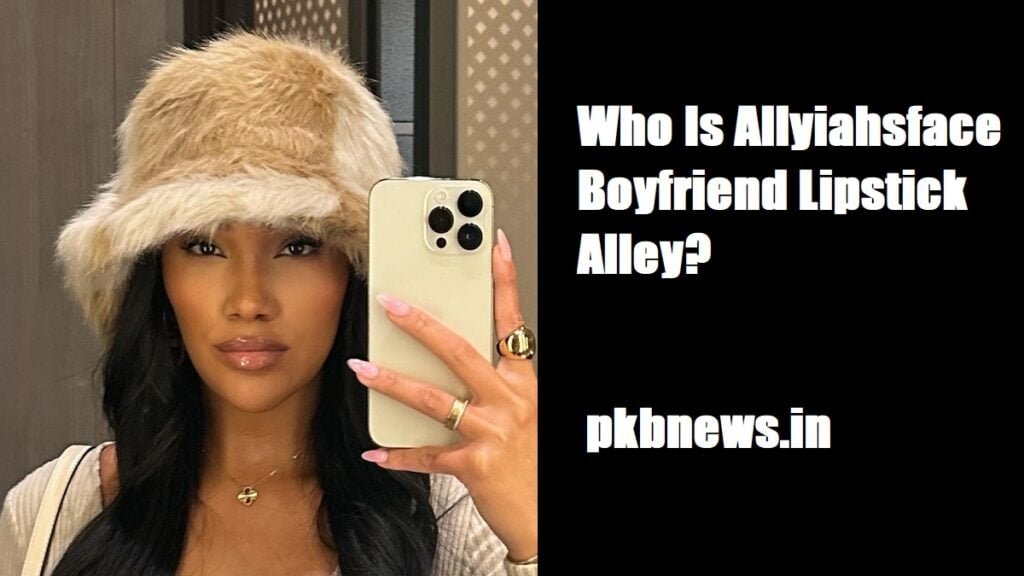 Who Is Allyiahsface Boyfriend Lipstick Alley?