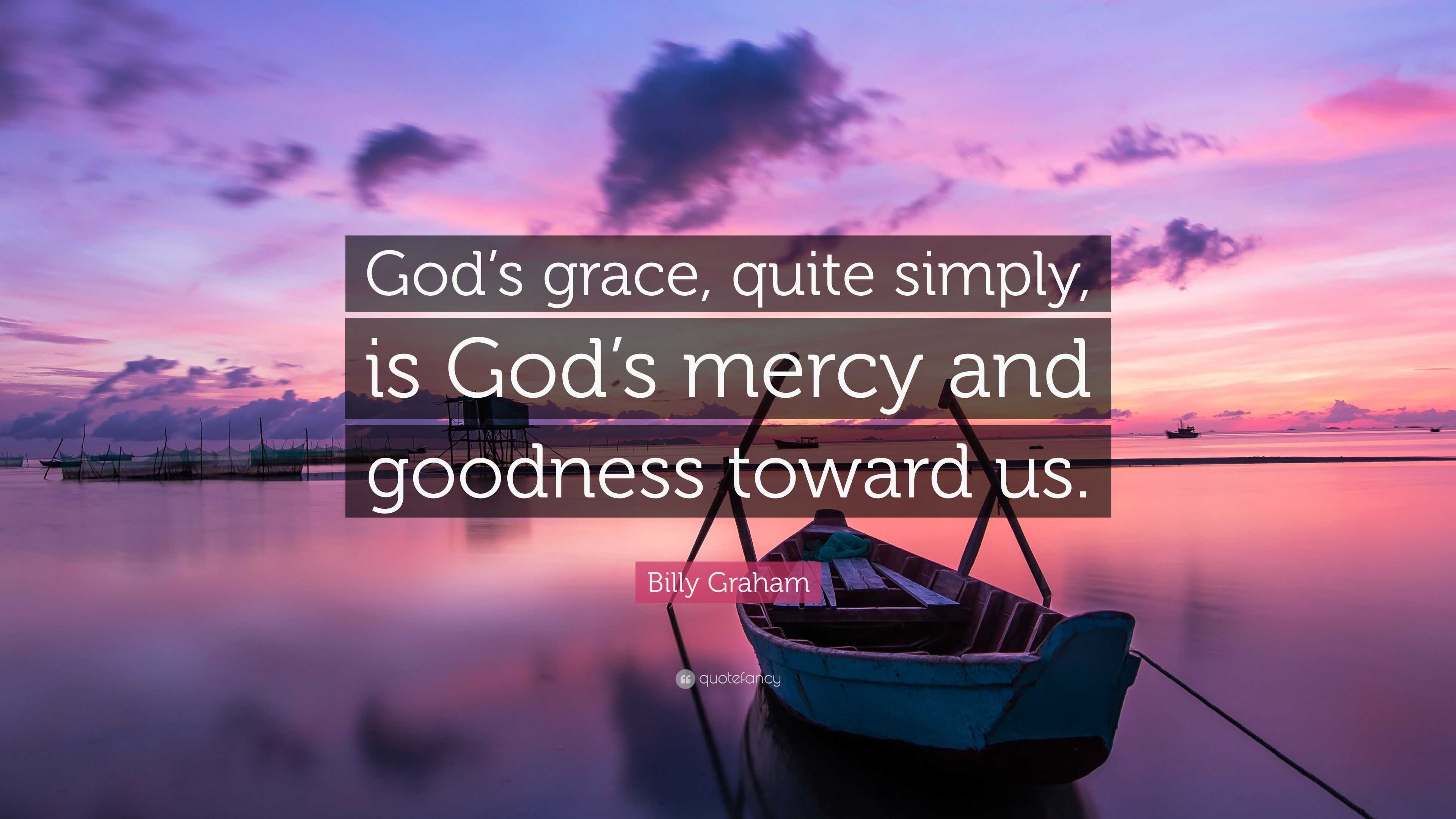 Billy Graham Quote “God’s grace, quite simply, is God’s mercy and