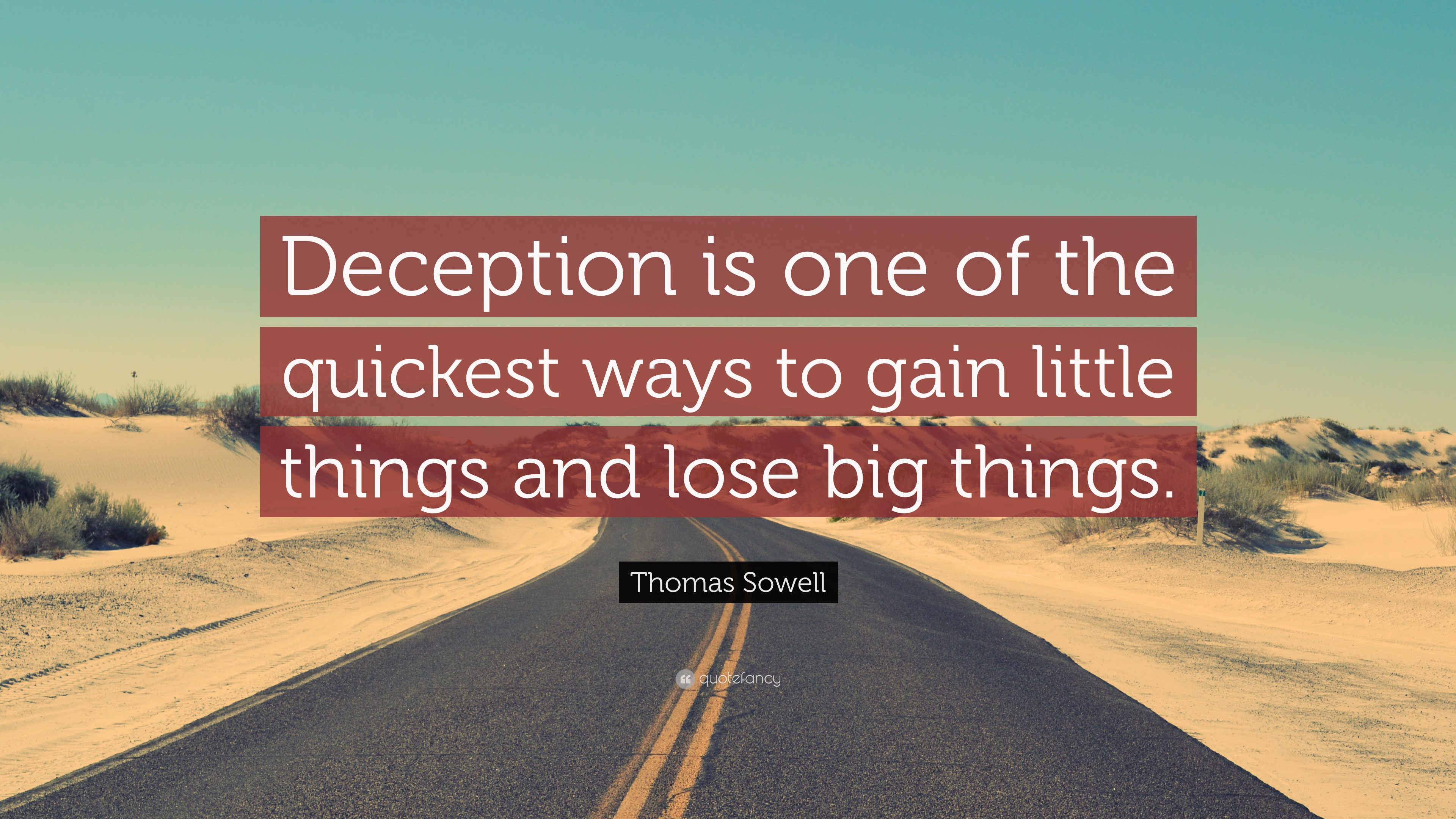 Thomas Sowell Quote “Deception is one of the quickest ways to gain