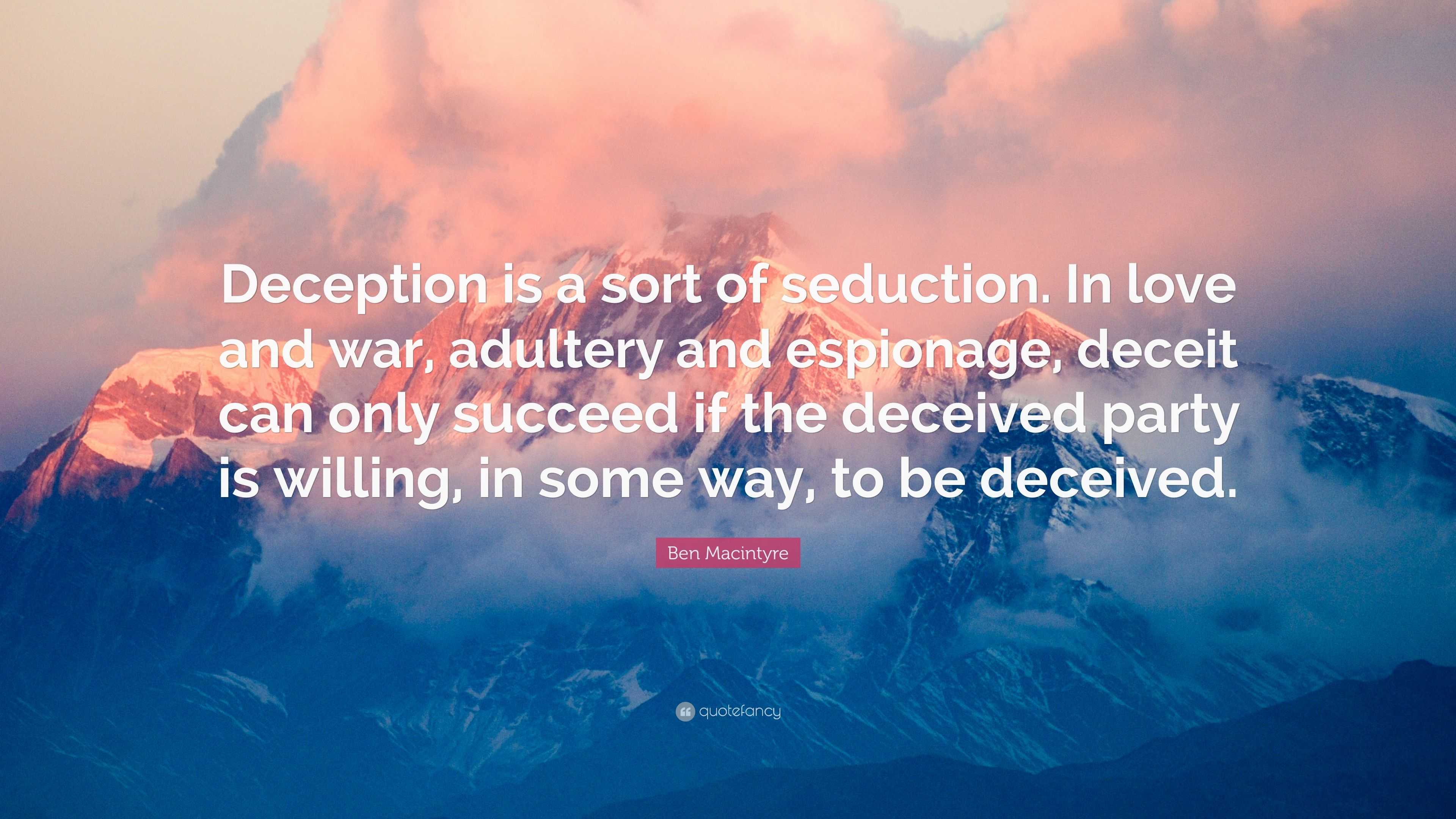 Ben Macintyre Quote “Deception is a sort of seduction. In love and war