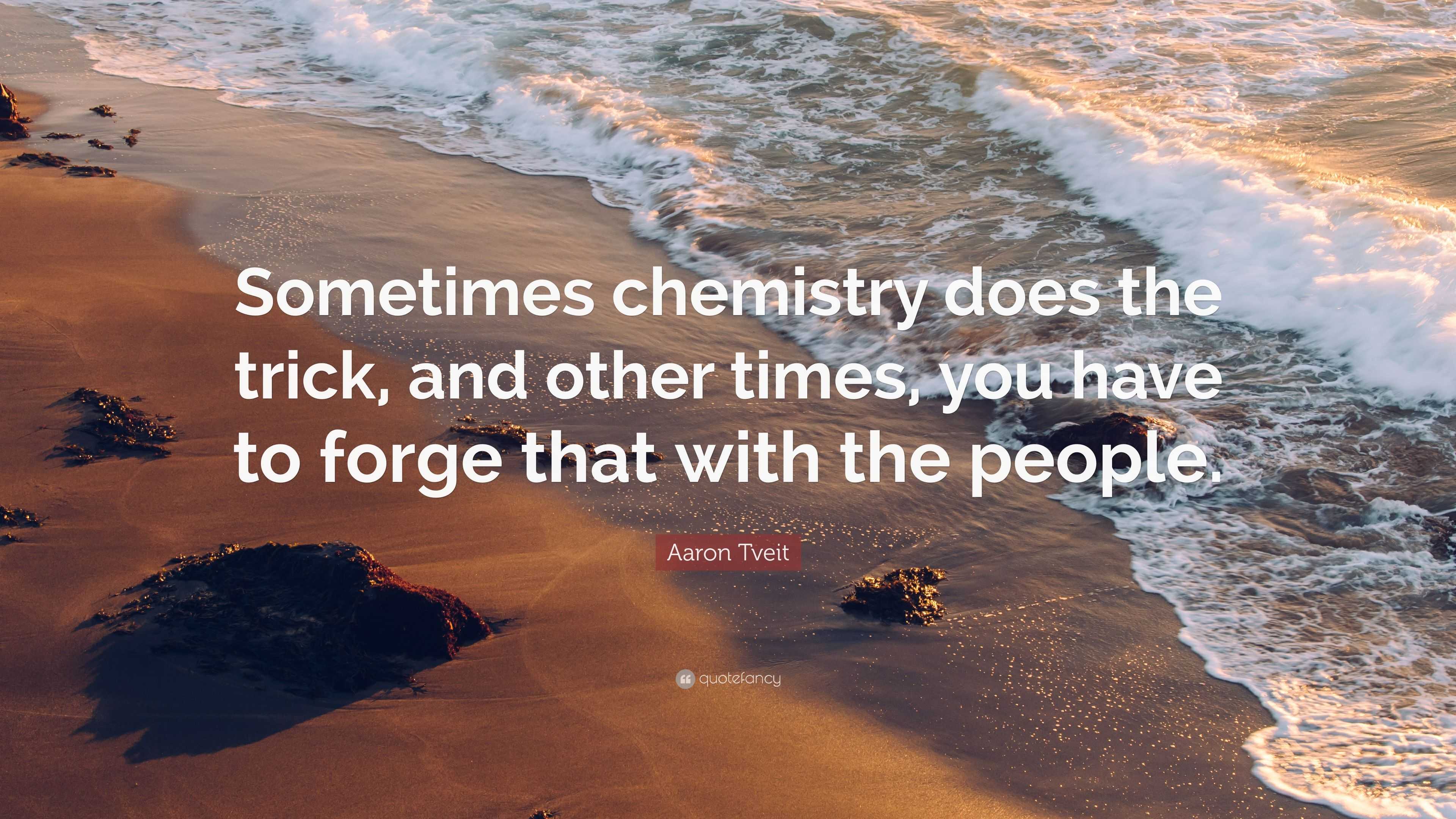 Aaron Tveit Quote “Sometimes chemistry does the trick, and other times