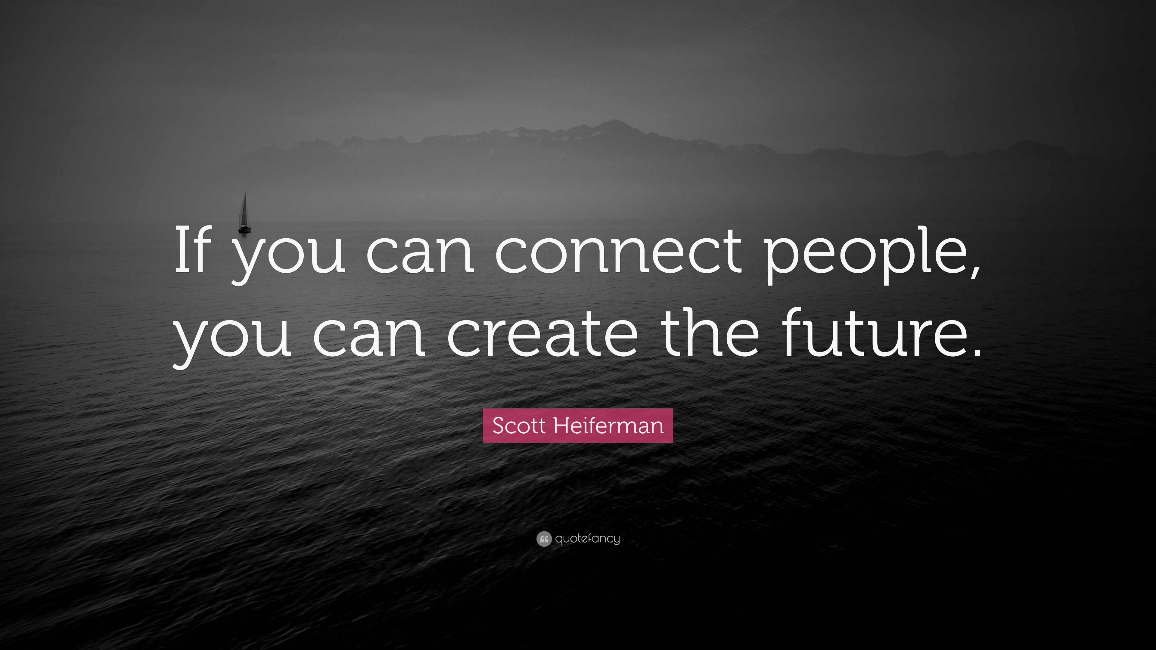 Scott Heiferman Quote “If you can connect people, you can create the