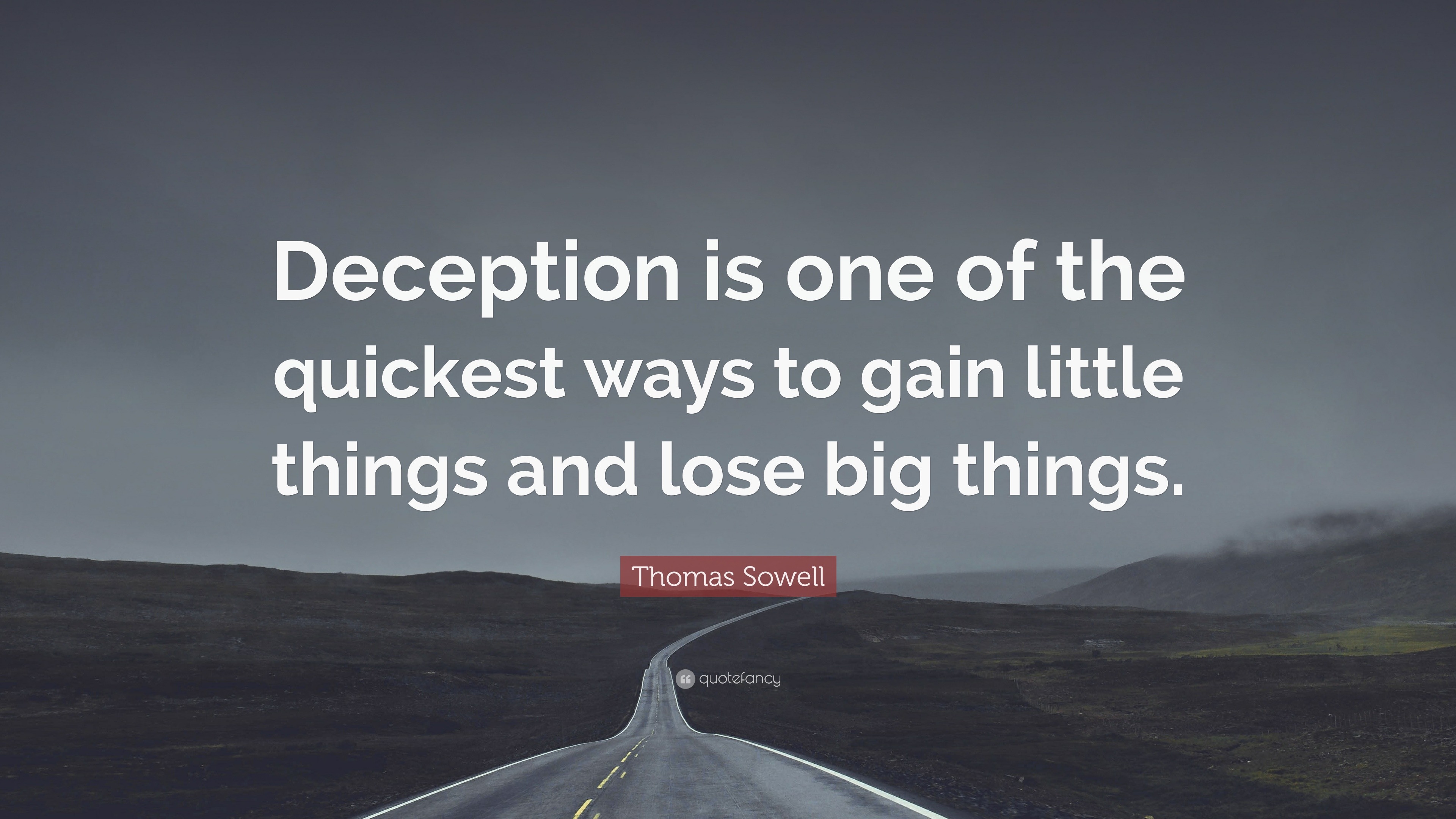 Thomas Sowell Quote “Deception is one of the quickest ways to gain