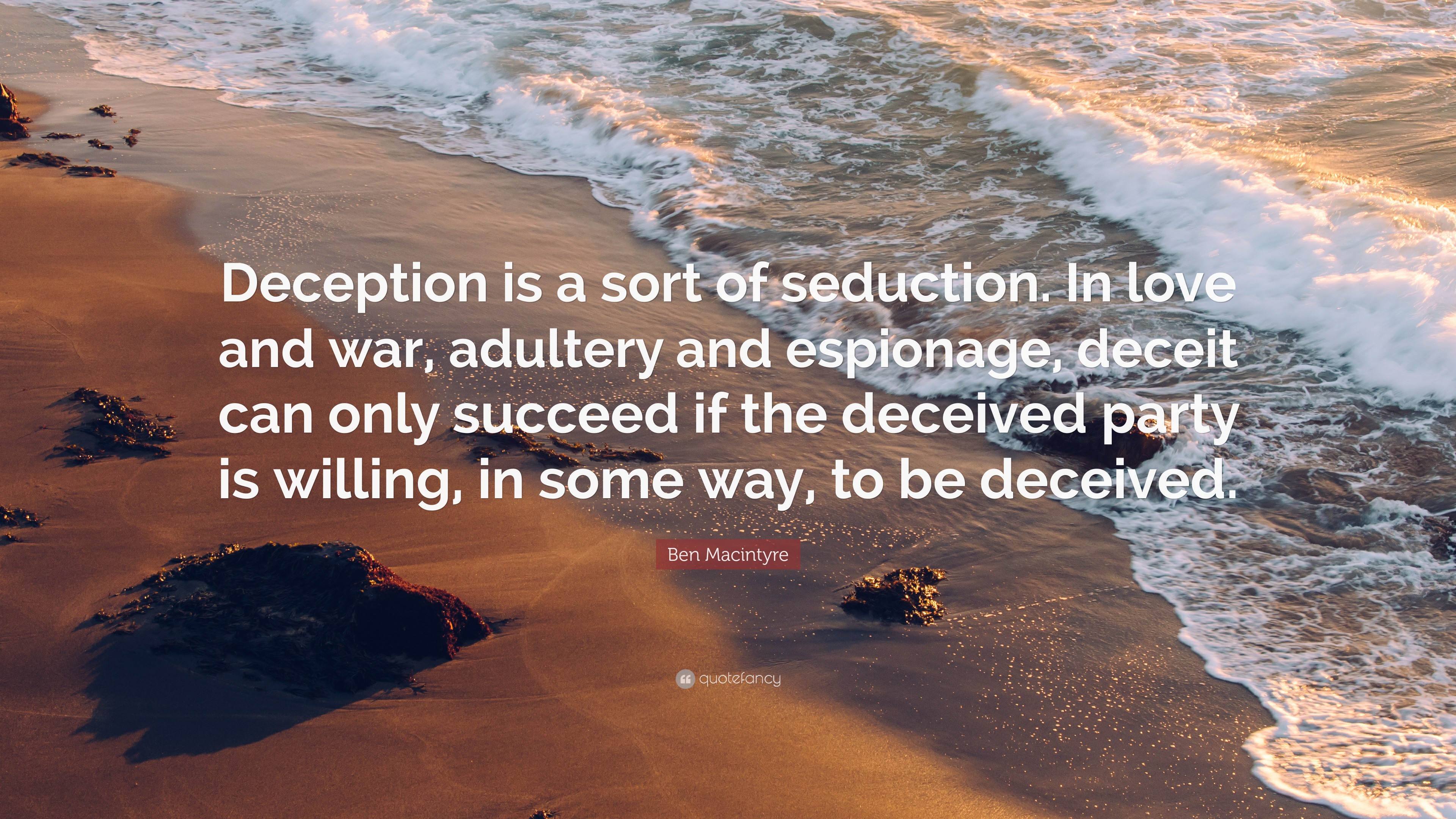 Ben Macintyre Quote “Deception is a sort of seduction. In love and war