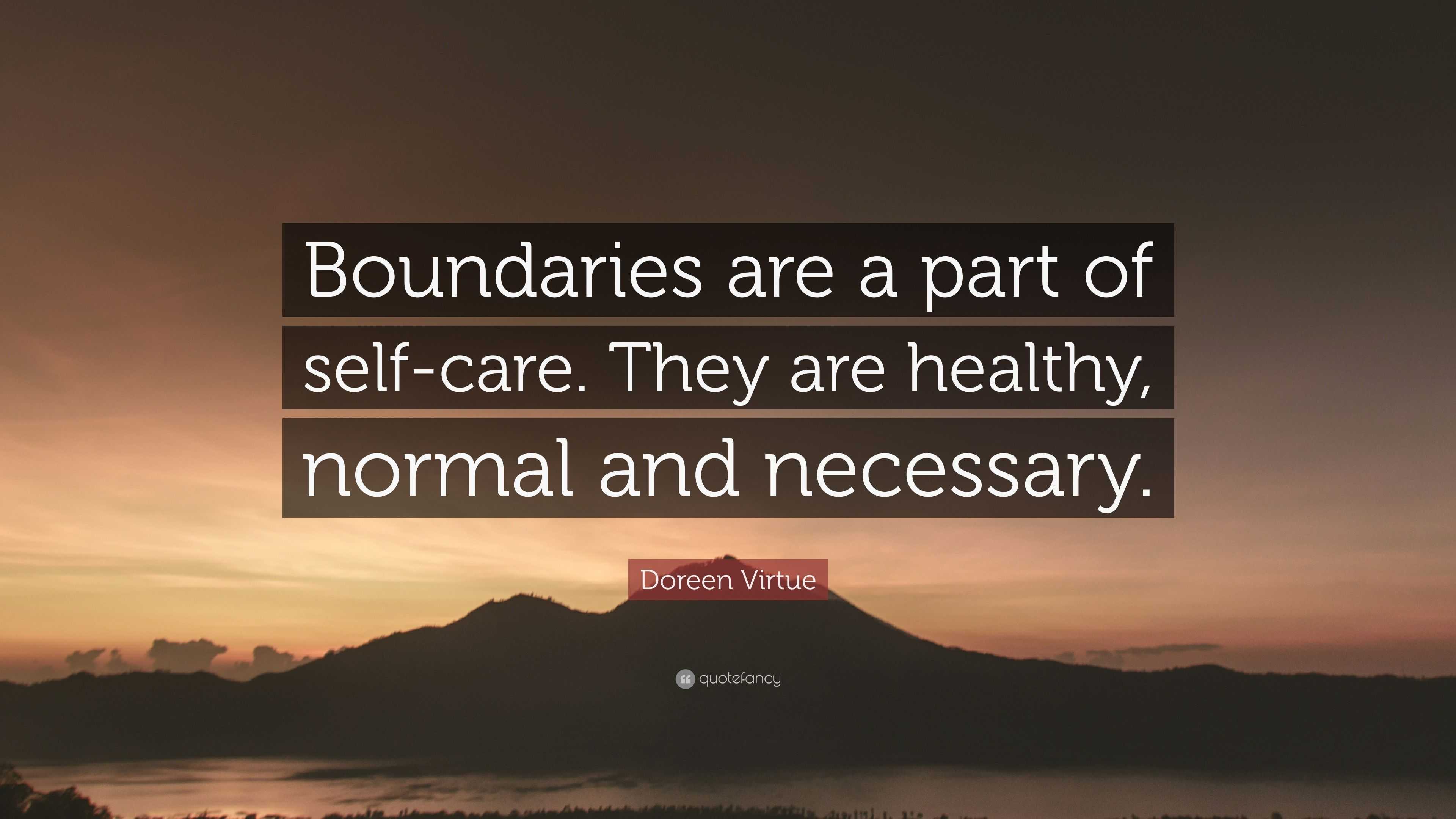 Doreen Virtue Quote “Boundaries are a part of selfcare. They are