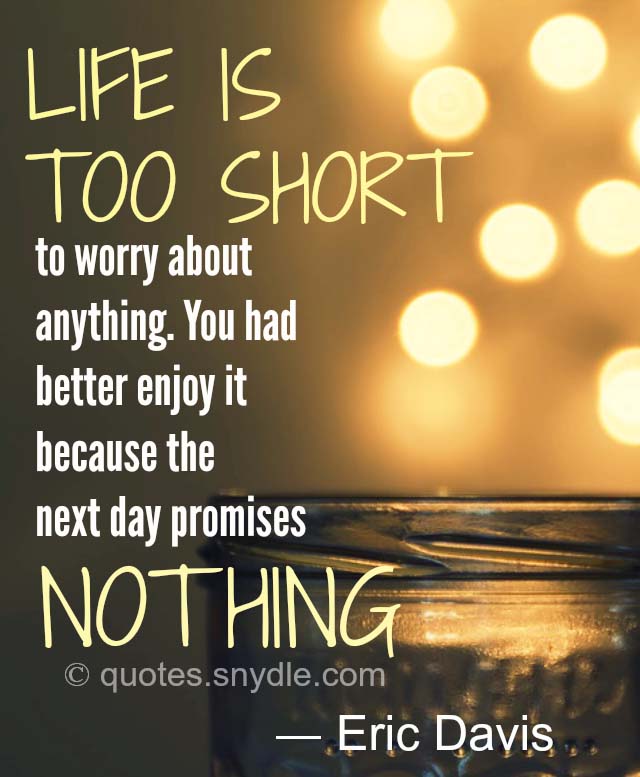 40 Amazing Life is Too Short Quotes and Sayings with Images Quotes