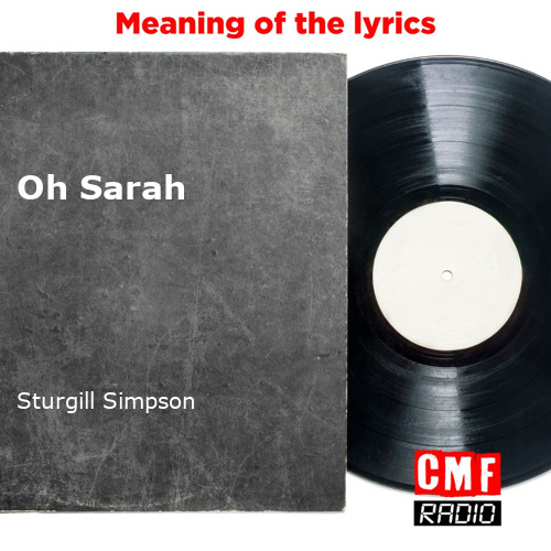 The story and meaning of the song 'Oh Sarah Sturgill Simpson