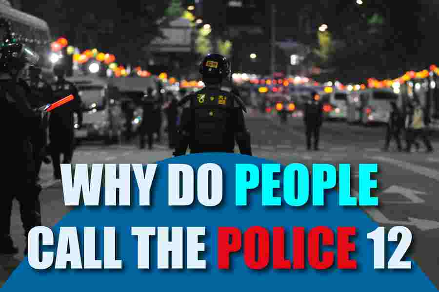 Why Do People Call The Police 12? Uncovering The Mysteries Behind This